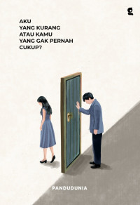 Image of Aku Yang Kurang Atau Kamu Yang Gak Pernah Cukup?