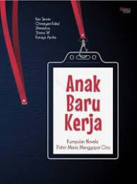 Image of Anak Baru Kerja : Kumpulan novela pahit-manis menggapai cita