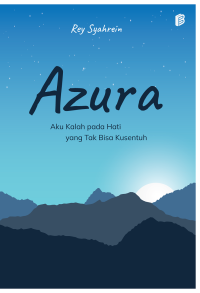 Image of Azura : Aku Kalah Pada Hati Yang Tak Bisa Kusentuh
