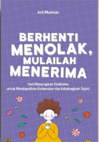 Image of Berhenti Menolak, Mulailah Menerima