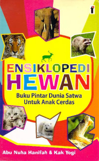 Image of Ensiklopedi Hewan : Buku Pintar Dunia Satwa Untuk Anak Cerdas