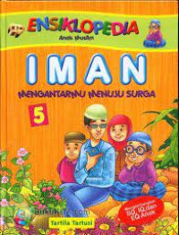 Image of Ensiklopedia Anak Muslim 5 : Iman Mengantarmu Menuju Surga