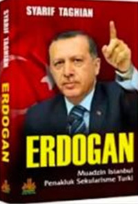 Image of Erdogan : Muadzin Istanbul, Penakhluk Sekularisme Turki