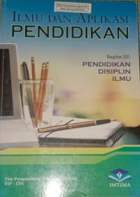 Image of Ilmu Dan Aplikasi Pendidikan Bagian 3 : Pendidikan Disiplin Ilmu