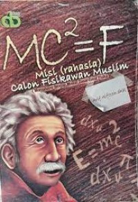 Image of MC2 = F : Misi ( Rahasia ) Calon Fisikawan Muslim