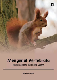 Image of Mengenal Vertebrata : Hewan dengan Kerangka Dalam